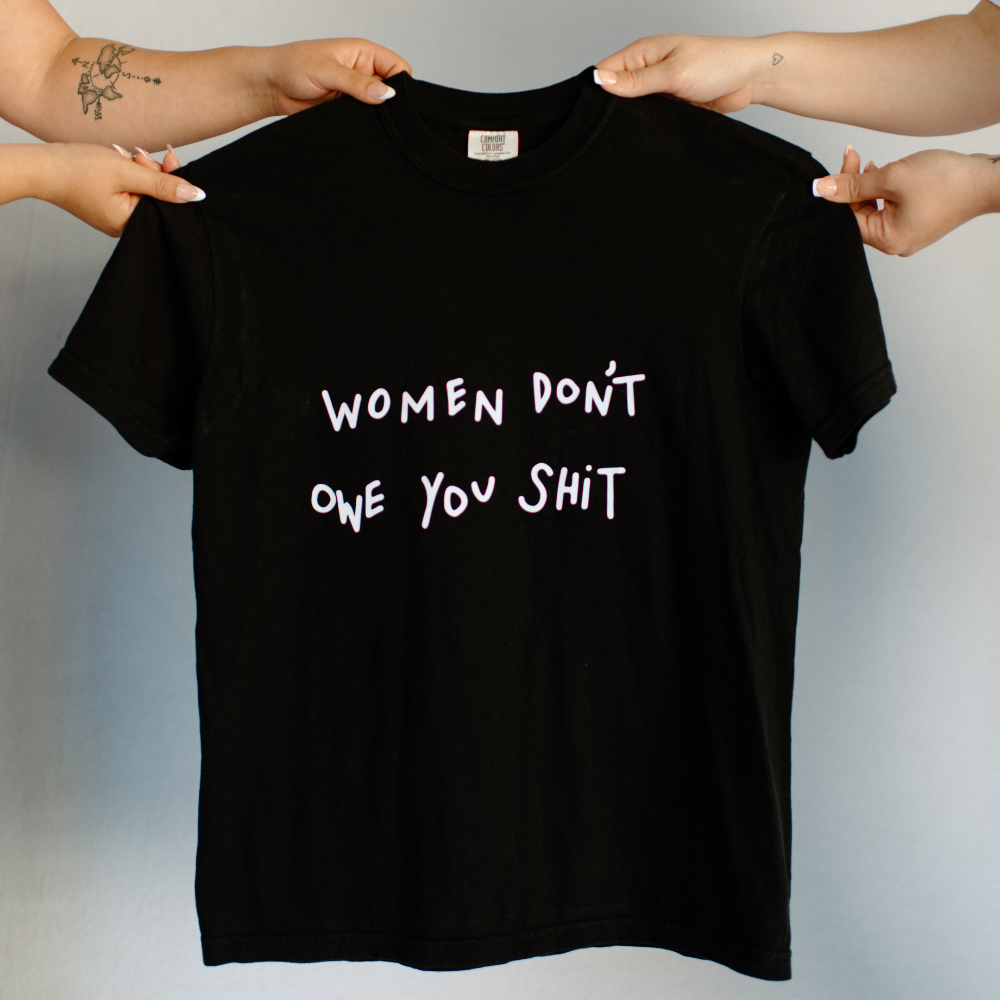 Women Don't Owe You S***