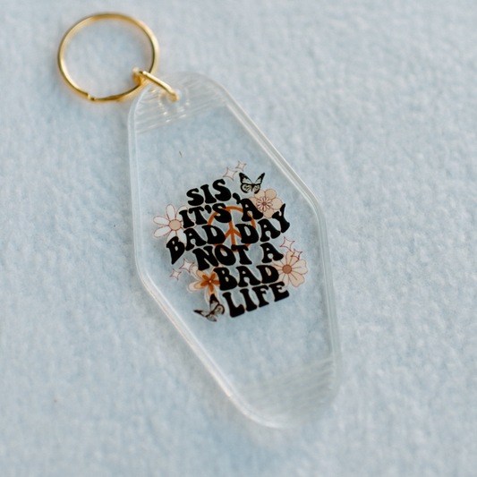 Not A Bad Life Keychain