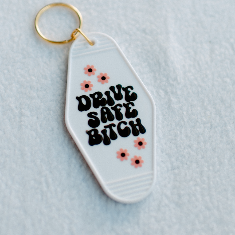 Drive Safe B**** Keychain