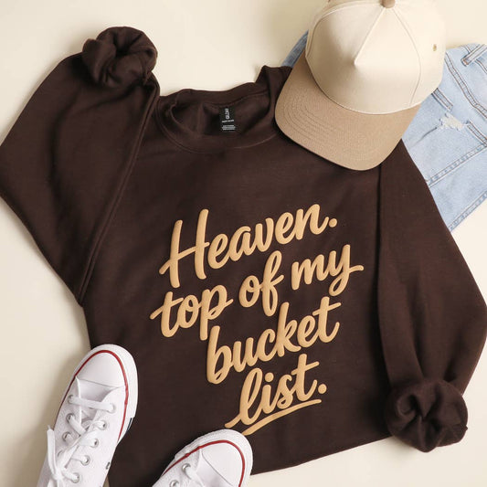 Heaven Top of My Bucket List Puff Print Sweatshirt