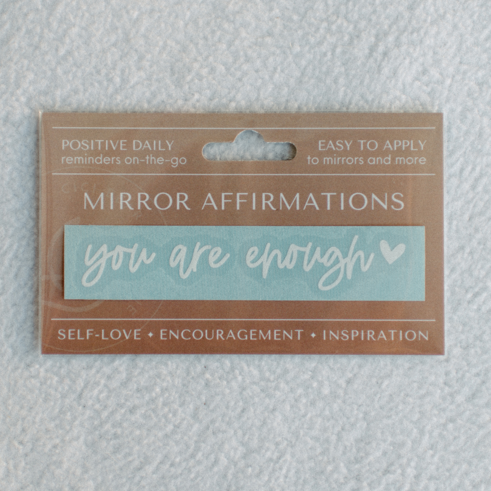 You Are Enough: Mirror Affirmation (White)