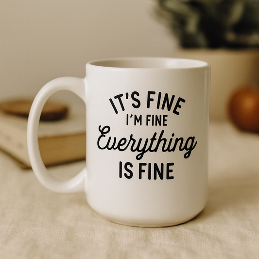 15oz It's fine I'm fine ceramic coffee mug