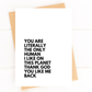 You Are the Only Human I Like | Greeting Card
