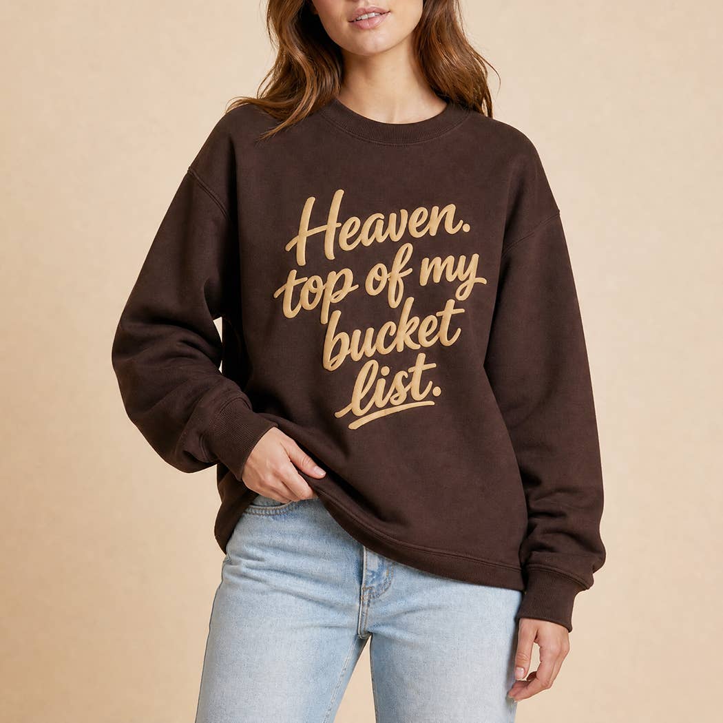 Heaven Top of My Bucket List Puff Print Sweatshirt